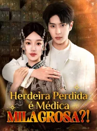 Herdeira Perdida é Médica Milagrosa?!Dramas Curtos