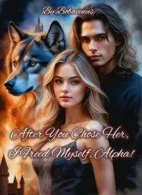 After You Chose Her, I Freed Myself, Alpha!