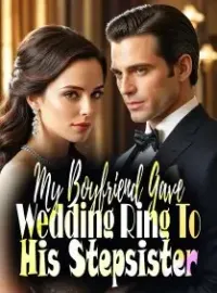 My Boyfriend Gave Wedding Ring To His Stepsister Novel Cover