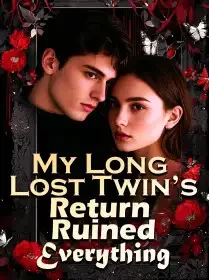 My Long Lost Twin’s Return Ruined Everything Novel Cover