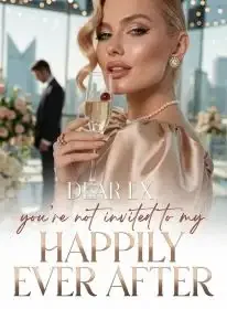 Dear Ex, You’re Not Invited To My Happily Ever After Novel Cover