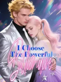 I Choose The Powerful Billionaire