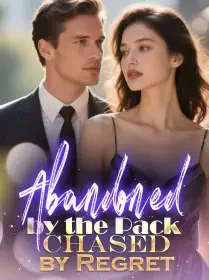 Abandoned by the Pack, Chased by Regret Novel Cover