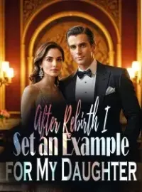 After Rebirth, I Set an Example for My Daughter Novel Cover