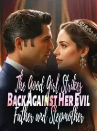 The Good Girl Strikes Back Against Her Evil Father and Stepmother Novel Cover