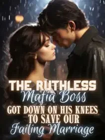 The Ruthless Mafia Boss Got Down on His Knees to Save Our Failing Marriage Novel Cover