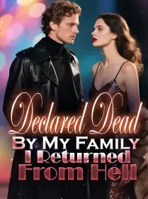 Declared Dead By My Family, I Returned From Hell Novel Cover