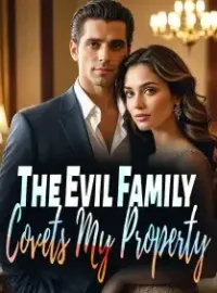 The Evil Family Covets My Property Novel Cover