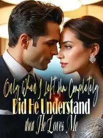 Only When I Left Him Completely Did He Understand that He Loves Me Novel Cover