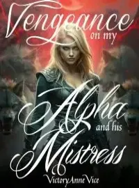 Vengeance on My Alpha and His Mistress Novel Cover