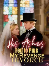His Ashes Fed to Pigs My Revenge Divorce Novel Cover