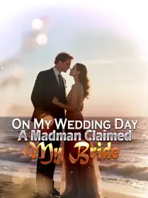 On My Wedding Day, A Madman Claimed My Bride Novel Cover