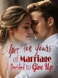 After Ten Years of Marriage, I Decided to Give Up Novel Cover