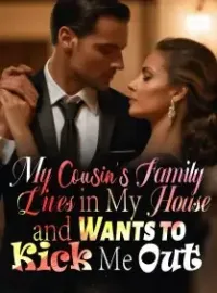 My Cousin's Family Lives in My House and Wants to Kick Me Out Novel Cover
