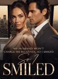 My Husband Won't Charge His Relatives, So I Smiled Novel Cover