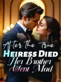 After the True Heiress Died, Her Brother Went Mad Novel Cover