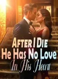 After I Die, He Has No Love In His Heart Novel Cover