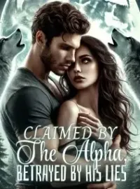 Claimed by the Alpha, Betrayed by His Lies Novel Cover