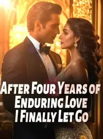 After Four Years of Enduring Love, I Finally Let Go! Novel Cover