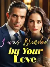 I was Blinded by Your Love Novel Cover