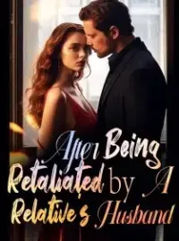 After Being Retaliated by A Relative's Husband Novel Cover