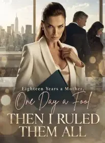 Eighteen Years a Mother, One Day a Fool ,Then I Ruled Them All Novel Cover