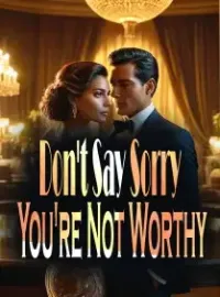 Don't Say Sorry. You're Not Worthy Novel Cover