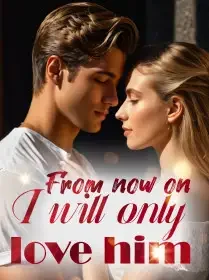 From Now On, I Will Only Love Him Novel Cover