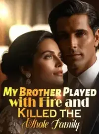 My Brother Played with Fire and Killed the Whole Family Novel Cover