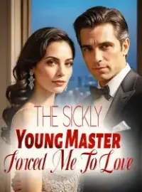 The Sickly Young Master Forced Me To Love Novel Cover