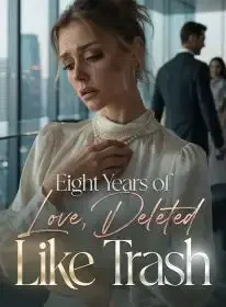 Eight Years of Love, Deleted Like Trash Novel Cover