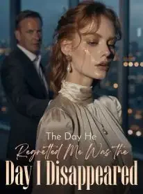 The Day He Regretted Me Was the Day I Disappeared Novel Cover