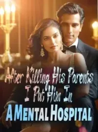 After Killing His Parents, I Put Him In A Mental Hospital Novel Cover