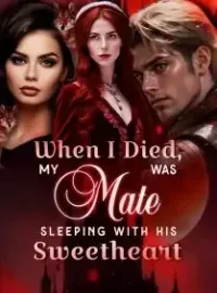 When I Died, My Mate Was With His Sweetheart Novel Cover