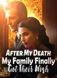 After My Death, My Family Finally Got Their Wish Novel Cover