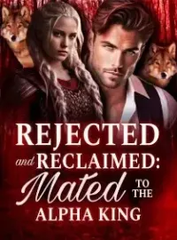 Rejected and Reclaimed-Mated to the Alpha King Novel Cover