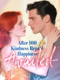 After 100 Kindness Repaid, Happiness Awaited Novel Cover