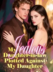 My Jealous Daughter-in-law Plotted Against My Daughter Novel Cover