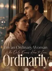 I'm an Ordinary Woman Who Only Knows How to Love Ordinarily Novel Cover