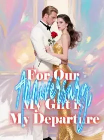 For Our Anniversary, My Gift is My Departure