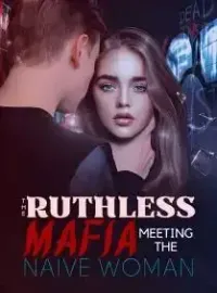 The Ruthless Mafia Meeting The Naïve Woman Novel Cover