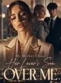 My Mother Chose Her Lover's Son Over Me Novel Cover