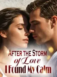 After the Storm of Love, I Found My Calm Novel Cover