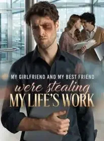 My Girlfriend and My Best Friend Were Stealing My Life's Work Novel Cover