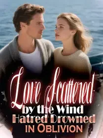 Love Scattered by the Wind Hatred Drowned in Oblivion Novel Cover