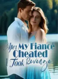 After My Fiancé Cheated, I Took Revenge Novel Cover