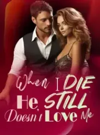 When I Die, He Still Doesn't Love Me Novel Cover