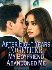 After Eight Years Together, My Boyfriend Abandoned Me Novel Cover