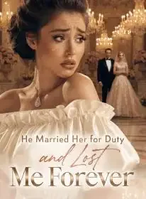 He Married Her for Duty and Lost Me Forever Novel Cover