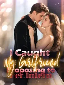 I Caught My Girlfriend Proposing to Her Intern Novel Cover